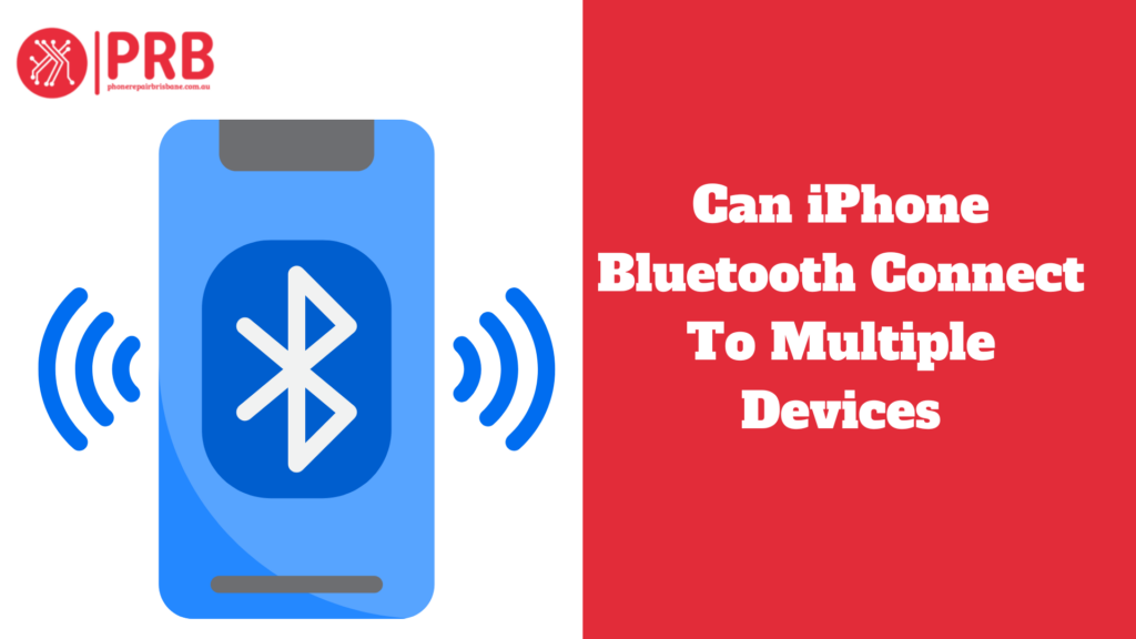 Can iPhone Bluetooth Connect To Multiple Devices