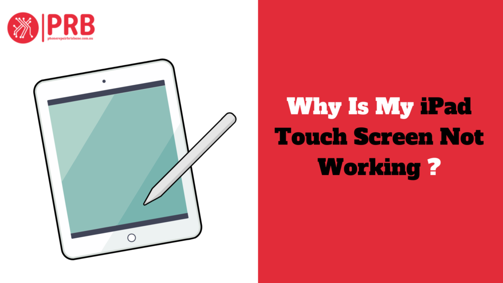 Why Is My iPad Touch Screen Not Working