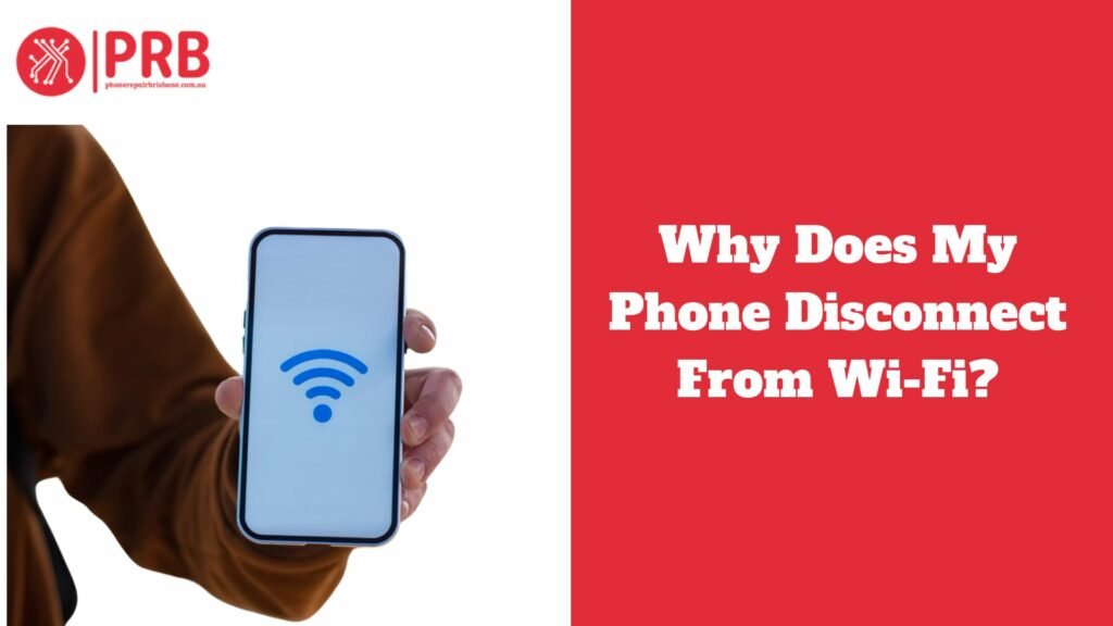 Why Does My Phone Disconnect From Wi-Fi?