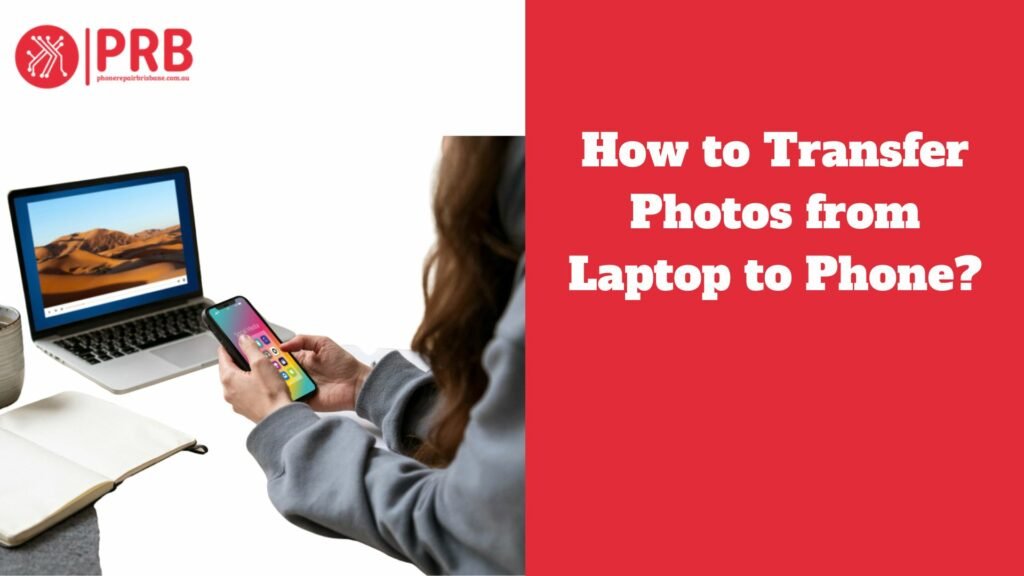 How to Transfer Photos from Laptop to Phone?
