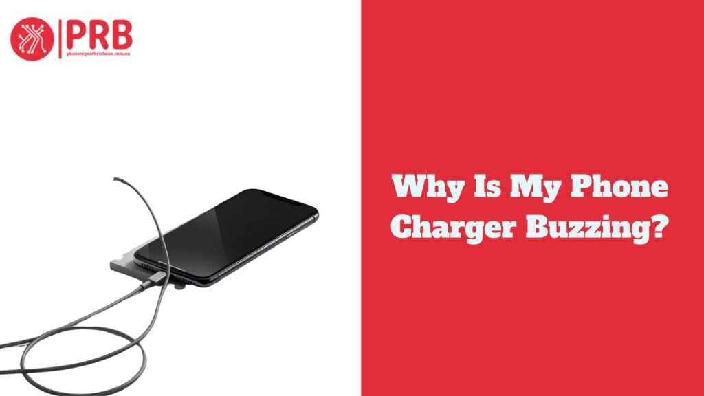 Why Is My Phone Charger Buzzing?