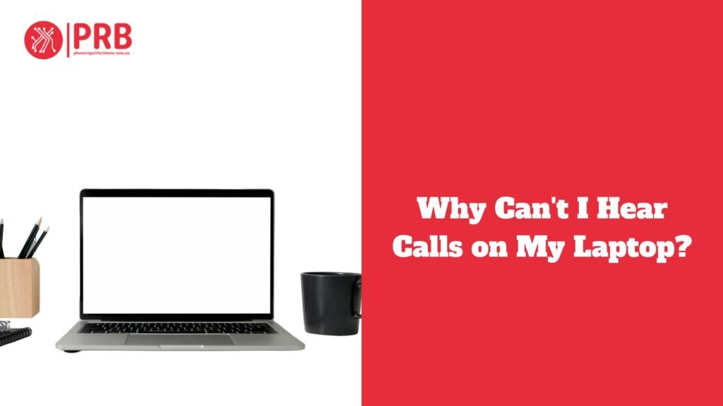 Why Can't I Hear Calls on My Laptop?