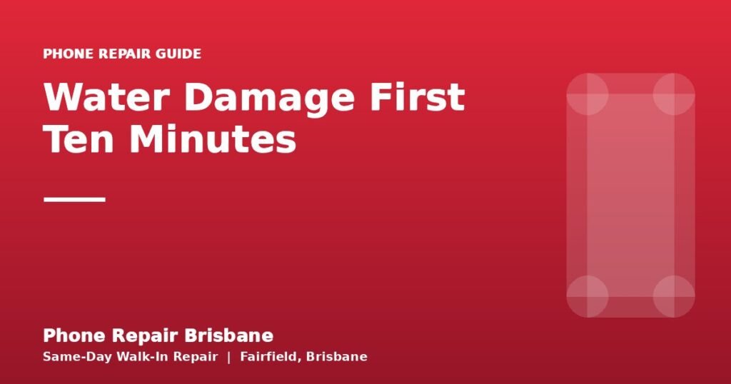 Water Damage First Ten Minutes — Phone Repair Brisbane