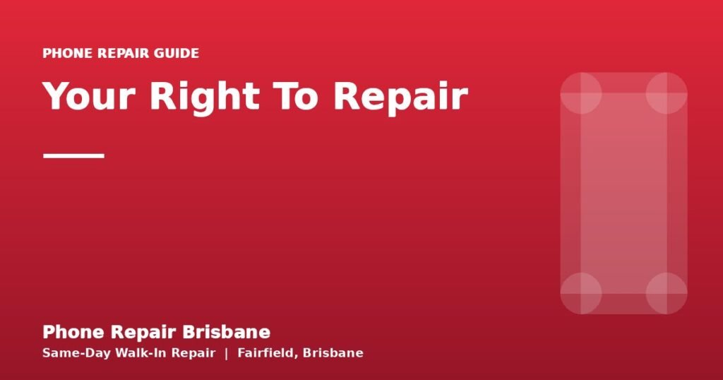 Your Right To Repair — Phone Repair Brisbane